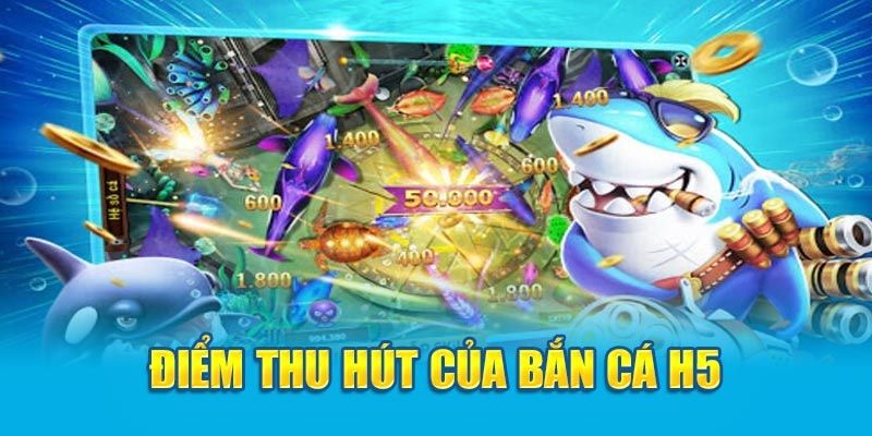 Nét đặc biệt của bắn cá H5 tại sảnh YL