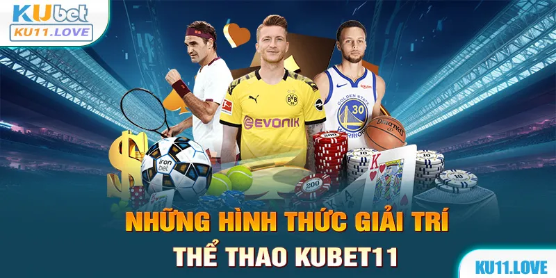 Những sảnh giải trí nổi bật tại thể thao kubet11