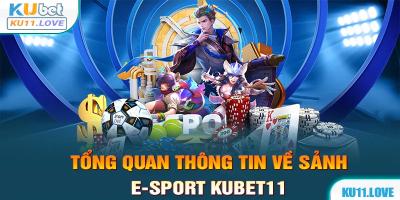 E-sport Kubet11 là sảnh cược giải trí rất cuốn hút trên thị trường hiện nay