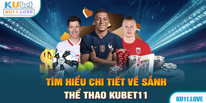 Thể thao Kubet11 là nơi quy tụ tất tần tật môn thi đấu đỉnh cao