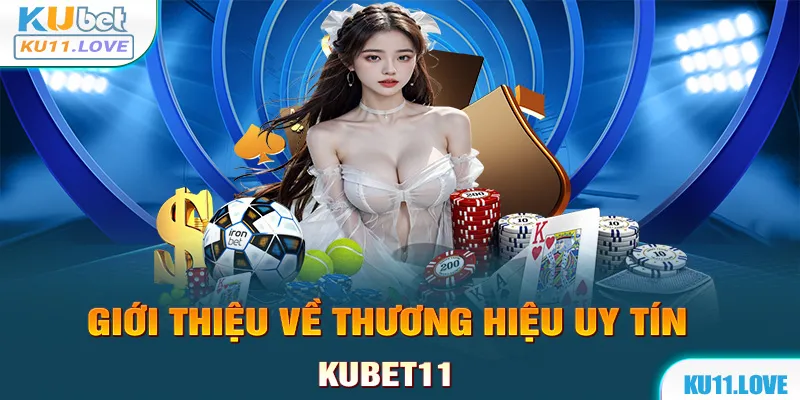 Kubet11 một thương hiệu giải trí vô cùng quen thuộc đối với khách hàng