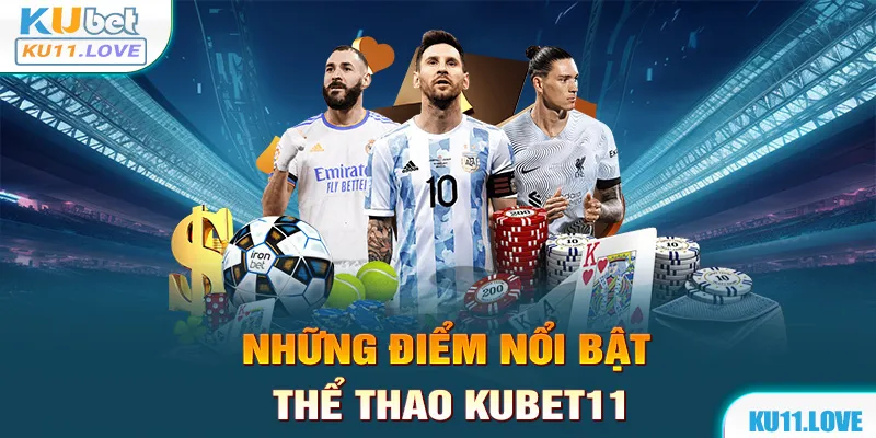 Ưu điểm nổi bật chỉ có tại thể thao KUBET11